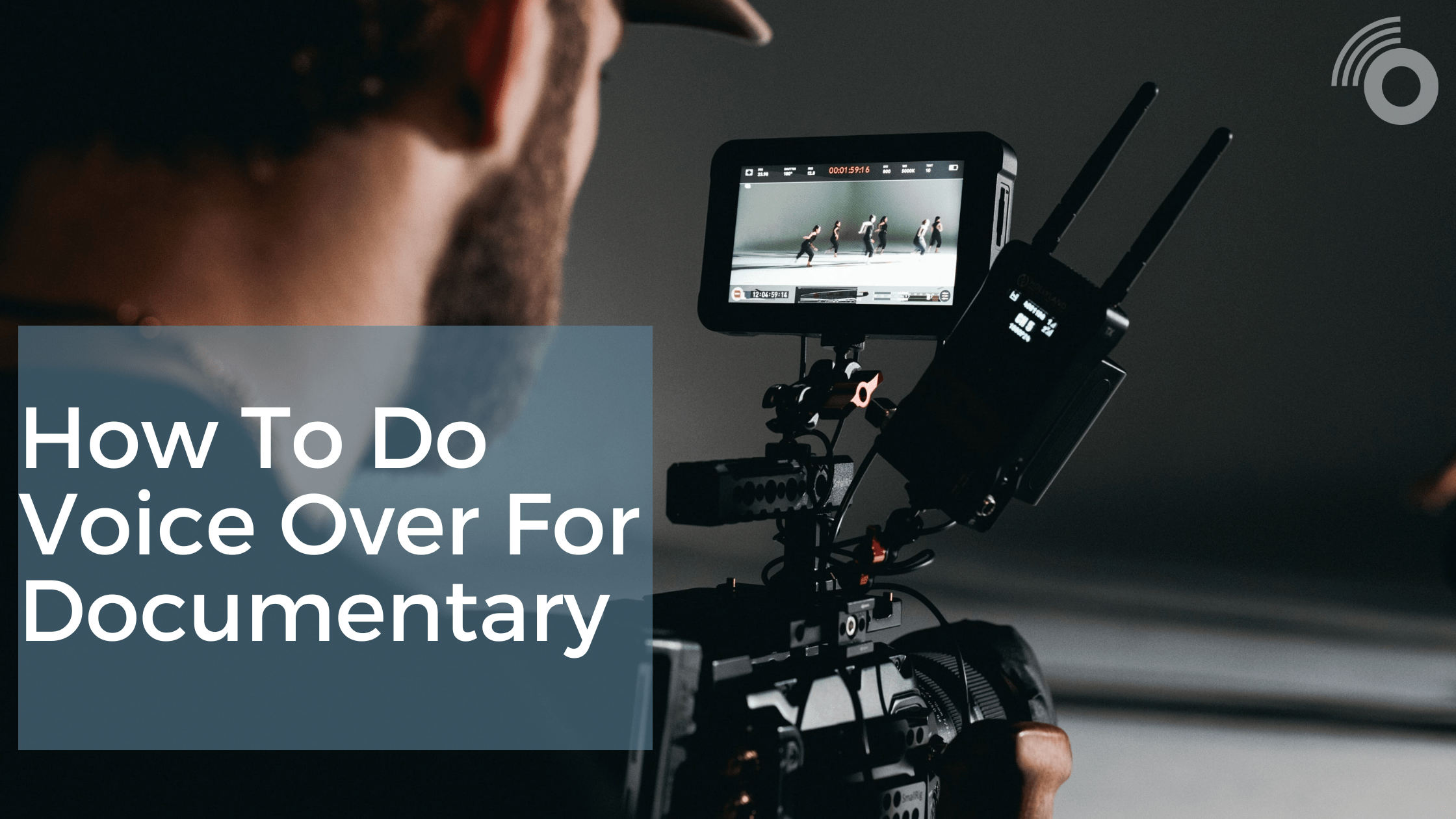 How to Do Voice Over For Documentary